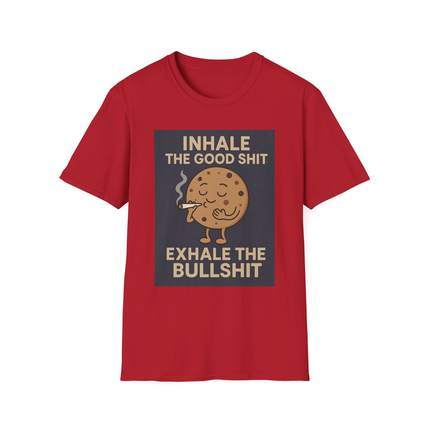 Funny Cookie Quote Unisex Softstyle T-Shirt - "Inhale the Good Shit, Exhale the Bullshit"