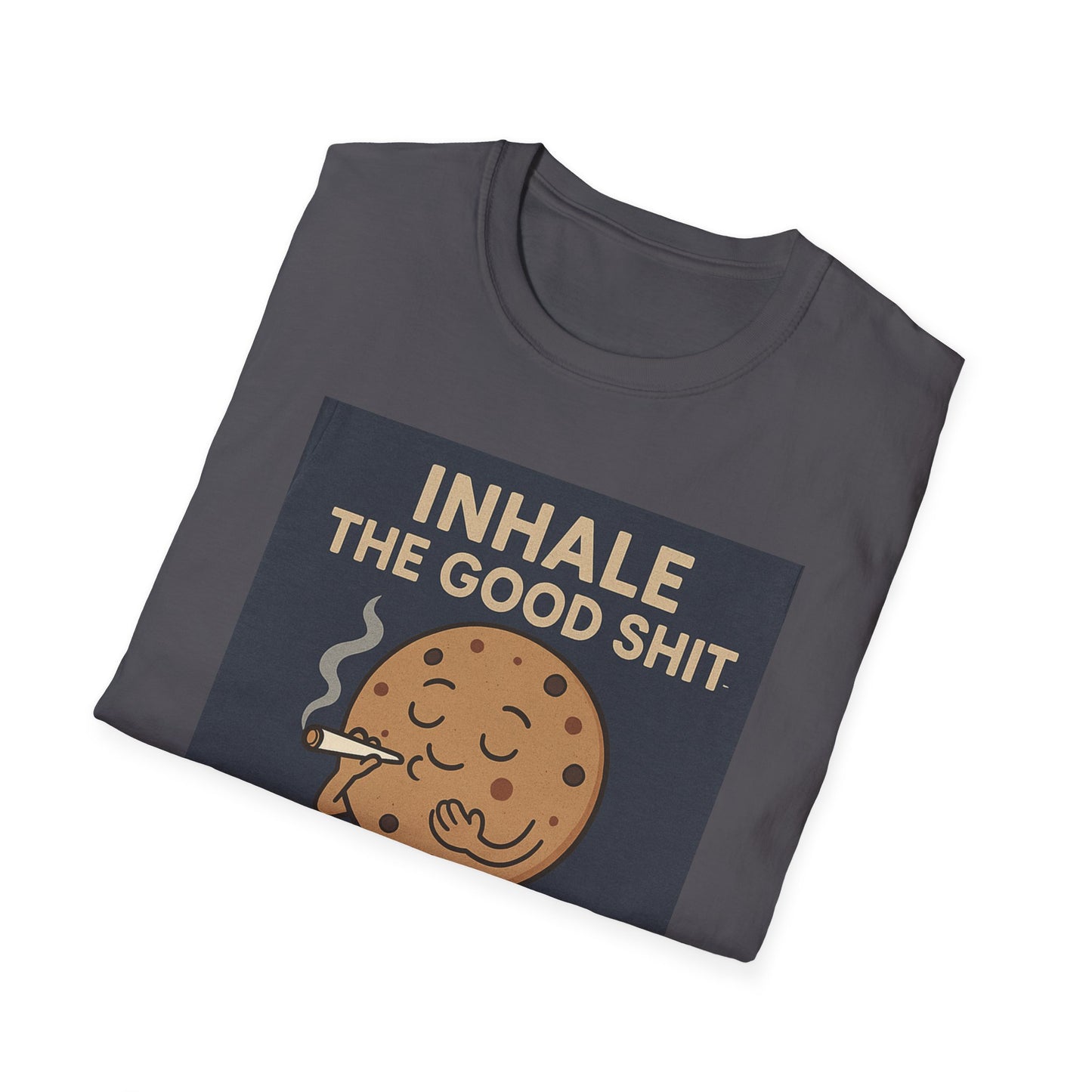 Funny Cookie Quote Unisex Softstyle T-Shirt - "Inhale the Good Shit, Exhale the Bullshit"
