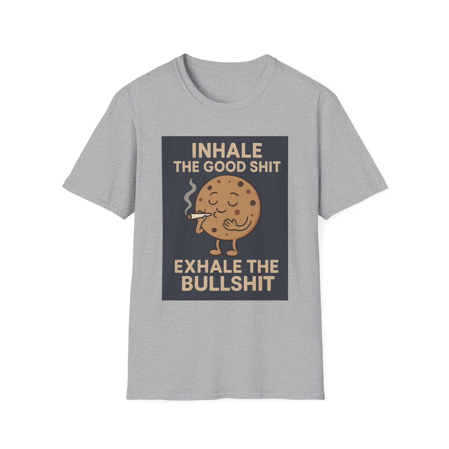 Funny Cookie Quote Unisex Softstyle T-Shirt - "Inhale the Good Shit, Exhale the Bullshit"