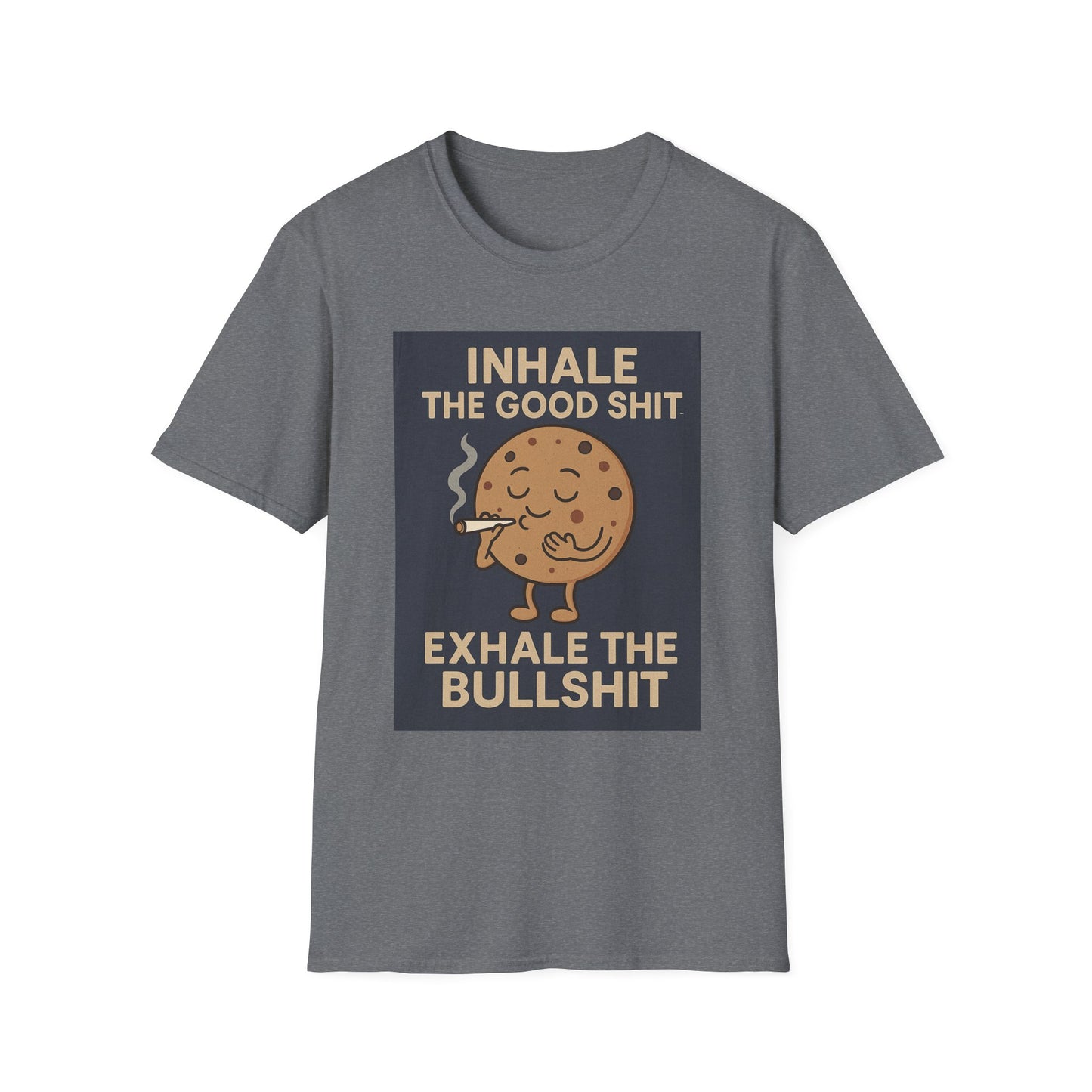 Funny Cookie Quote Unisex Softstyle T-Shirt - "Inhale the Good Shit, Exhale the Bullshit"