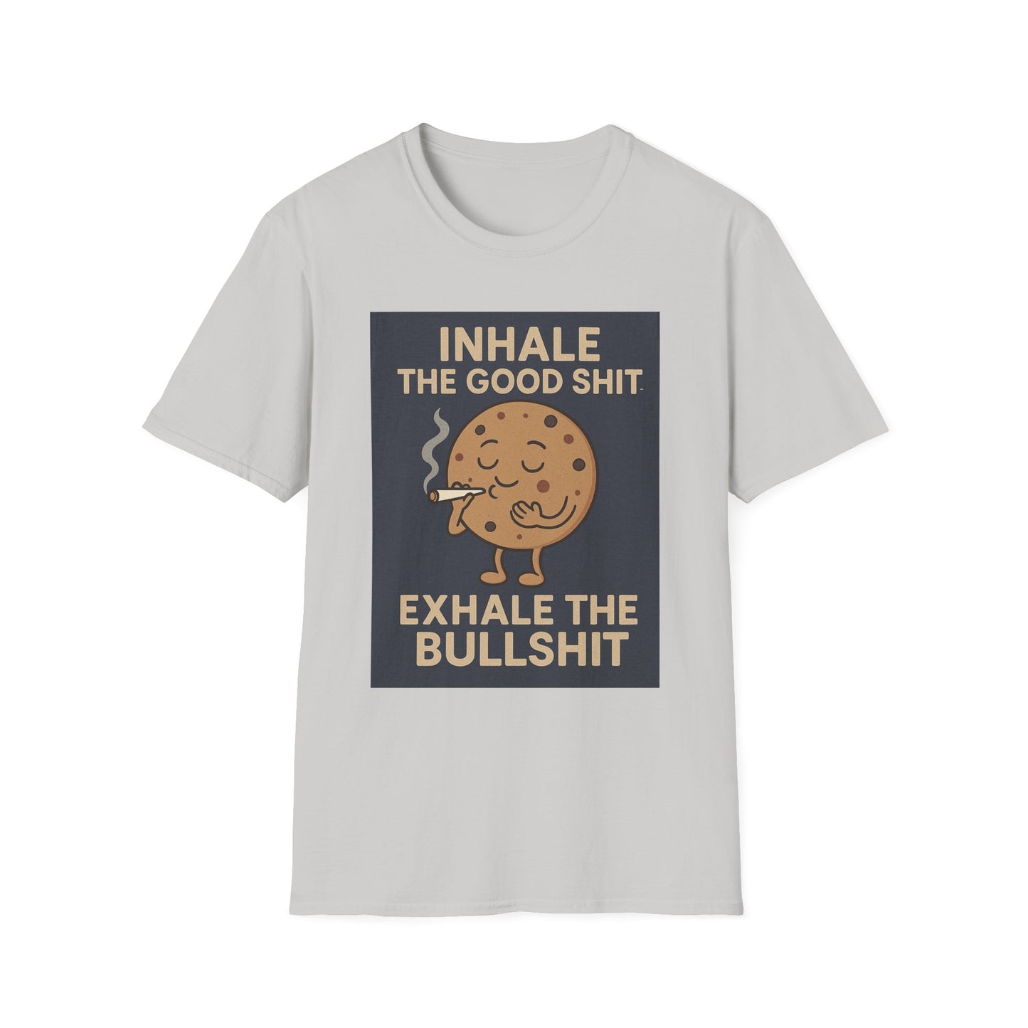 Funny Cookie Quote Unisex Softstyle T-Shirt - "Inhale the Good Shit, Exhale the Bullshit"