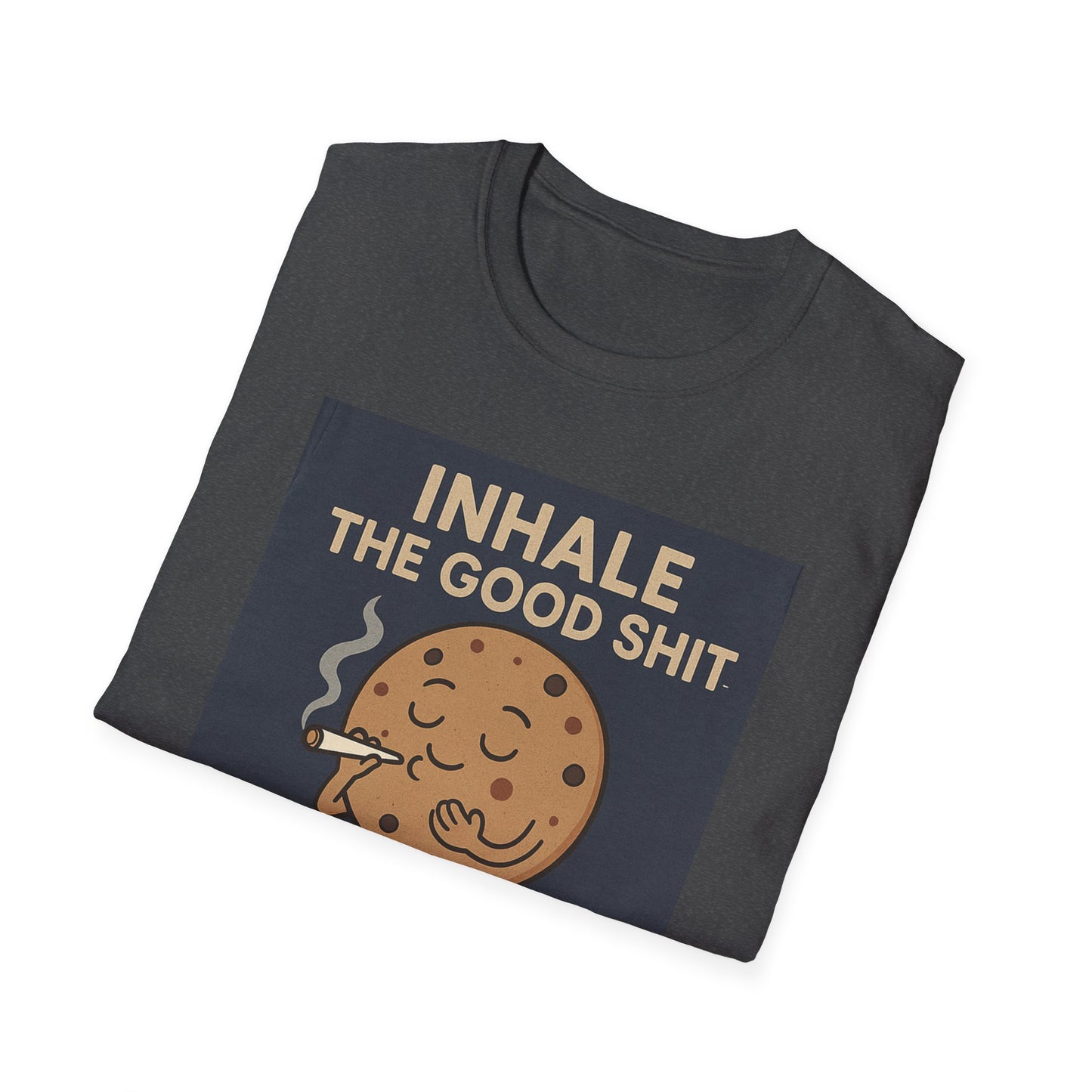 Funny Cookie Quote Unisex Softstyle T-Shirt - "Inhale the Good Shit, Exhale the Bullshit"