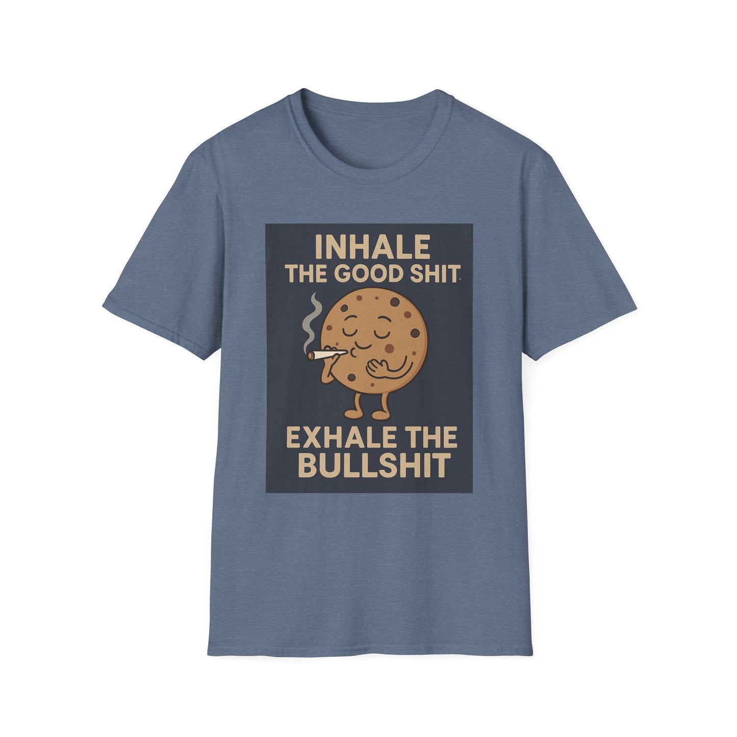 Funny Cookie Quote Unisex Softstyle T-Shirt - "Inhale the Good Shit, Exhale the Bullshit"