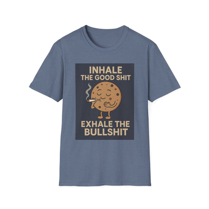 Funny Cookie Quote Unisex Softstyle T-Shirt - "Inhale the Good Shit, Exhale the Bullshit"
