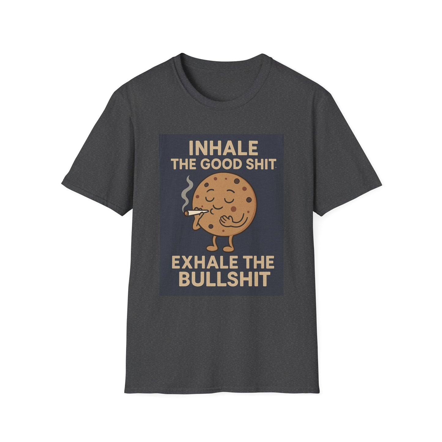Funny Cookie Quote Unisex Softstyle T-Shirt - "Inhale the Good Shit, Exhale the Bullshit"