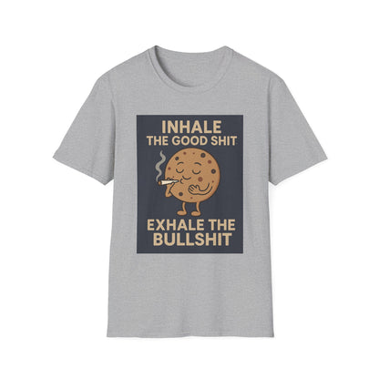 Funny Cookie Quote Unisex Softstyle T-Shirt - "Inhale the Good Shit, Exhale the Bullshit"