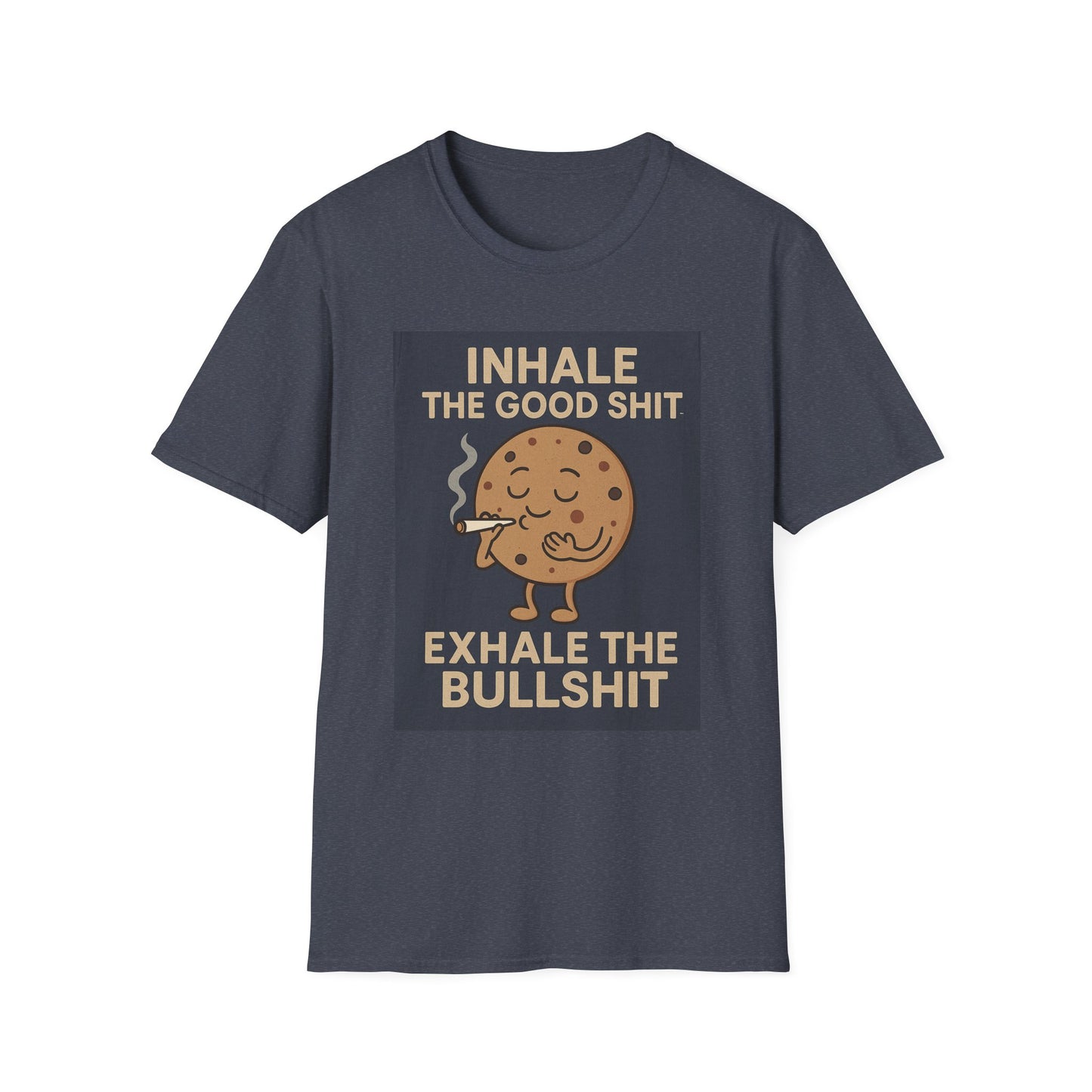 Funny Cookie Quote Unisex Softstyle T-Shirt - "Inhale the Good Shit, Exhale the Bullshit"