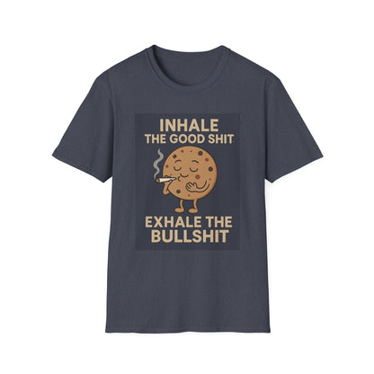 Funny Cookie Quote Unisex Softstyle T-Shirt - "Inhale the Good Shit, Exhale the Bullshit"