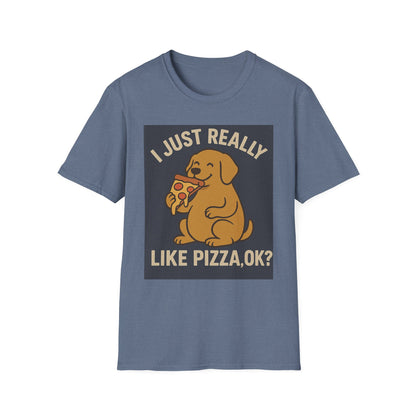 Funny Dog Pizza Lover Unisex T-Shirt - I Just Really Like Pizza, OK? (US)
