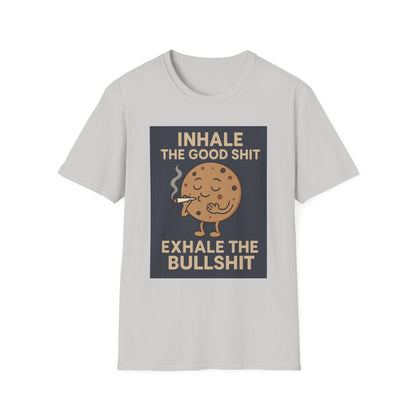Funny Cookie Quote Unisex Softstyle T-Shirt - "Inhale the Good Shit, Exhale the Bullshit"