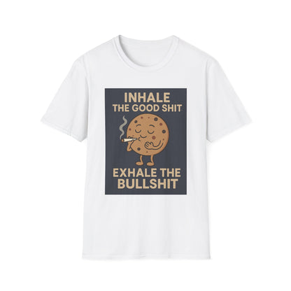 Funny Cookie Quote Unisex Softstyle T-Shirt - "Inhale the Good Shit, Exhale the Bullshit"