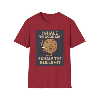 Funny Cookie Quote Unisex Softstyle T-Shirt - "Inhale the Good Shit, Exhale the Bullshit"